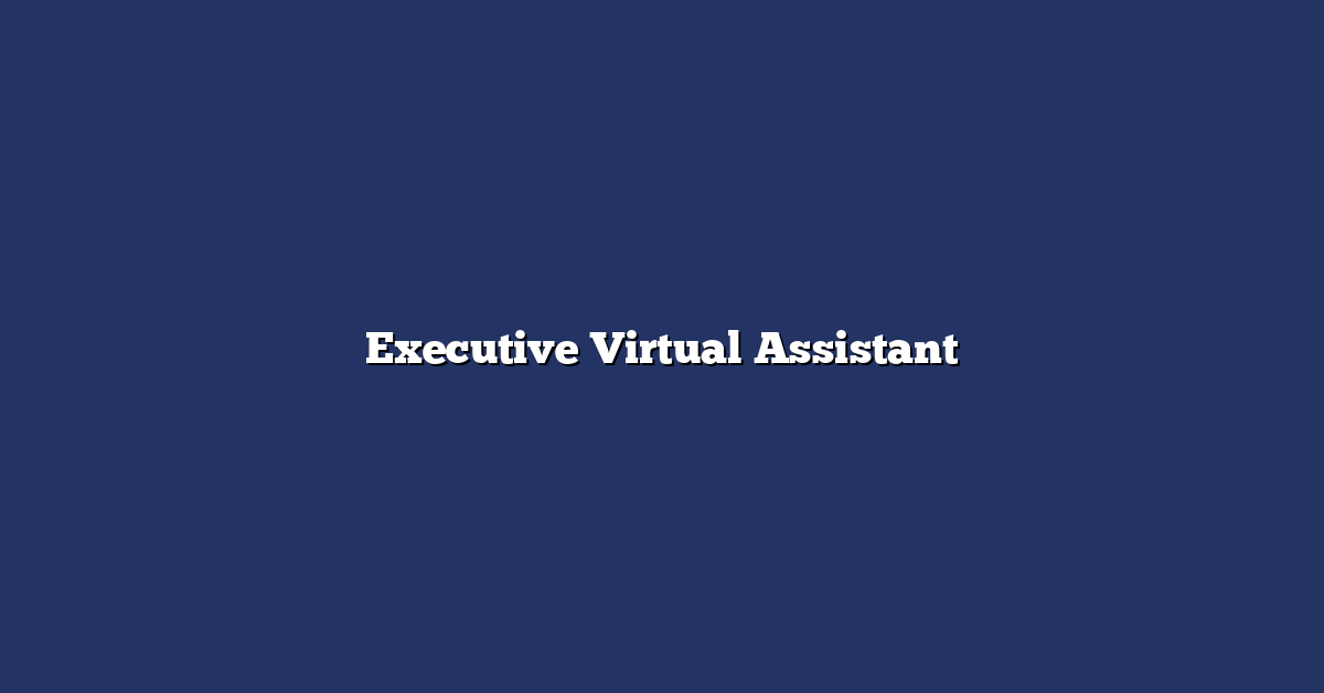 Executive Virtual Assistant