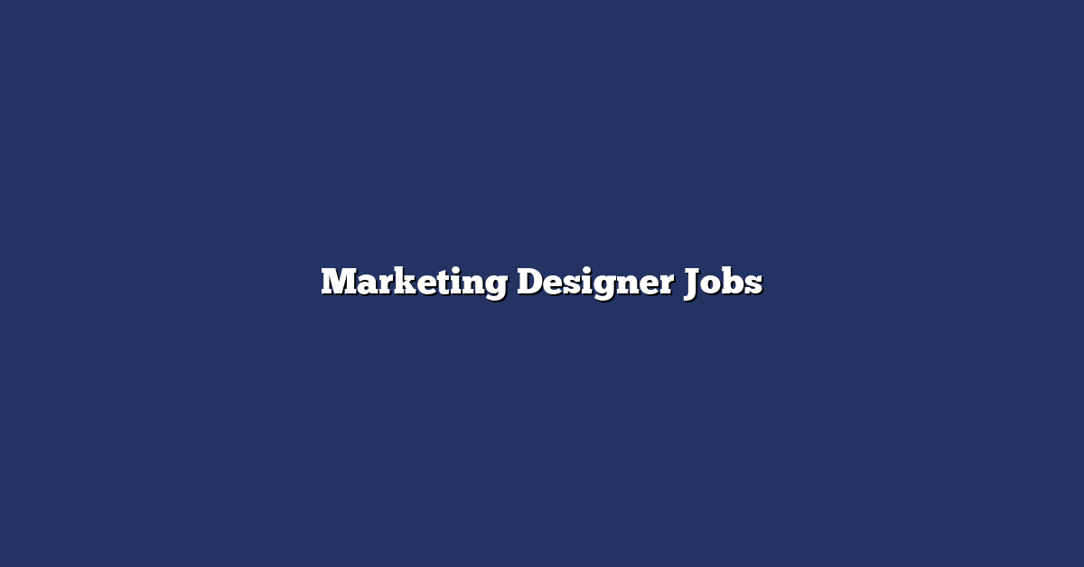 Marketing Designer Jobs