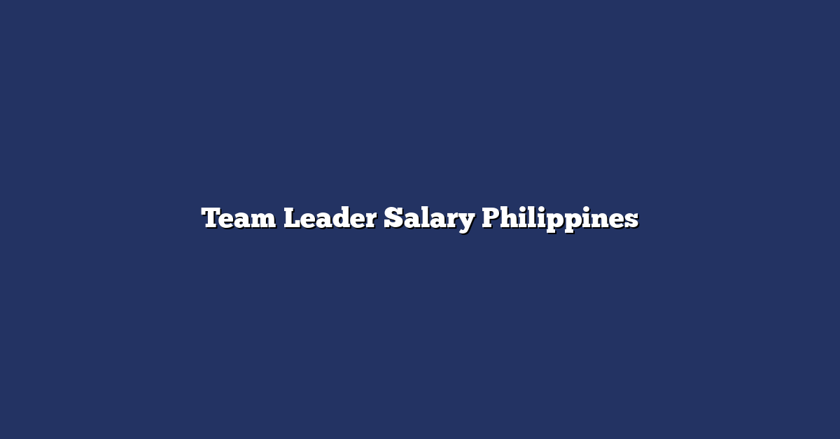 Team Leader Salary Philippines